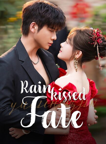 دانلود سریال چینی ۲۰۲۵ Rainkissed Fate