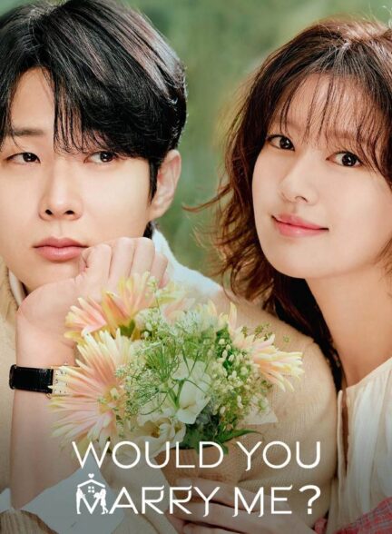 دانلود سریال Would You Marry Me? 2025