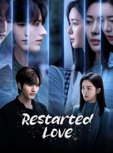 دانلود سریال چینی عشق دوباره Restarted Love 2025