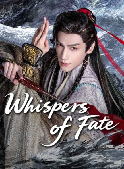 دانلود سریال چینی ۲۰۲۵ Whispers of Fate