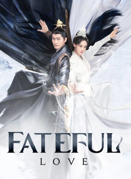 دانلود سریال Fateful Love 2024
